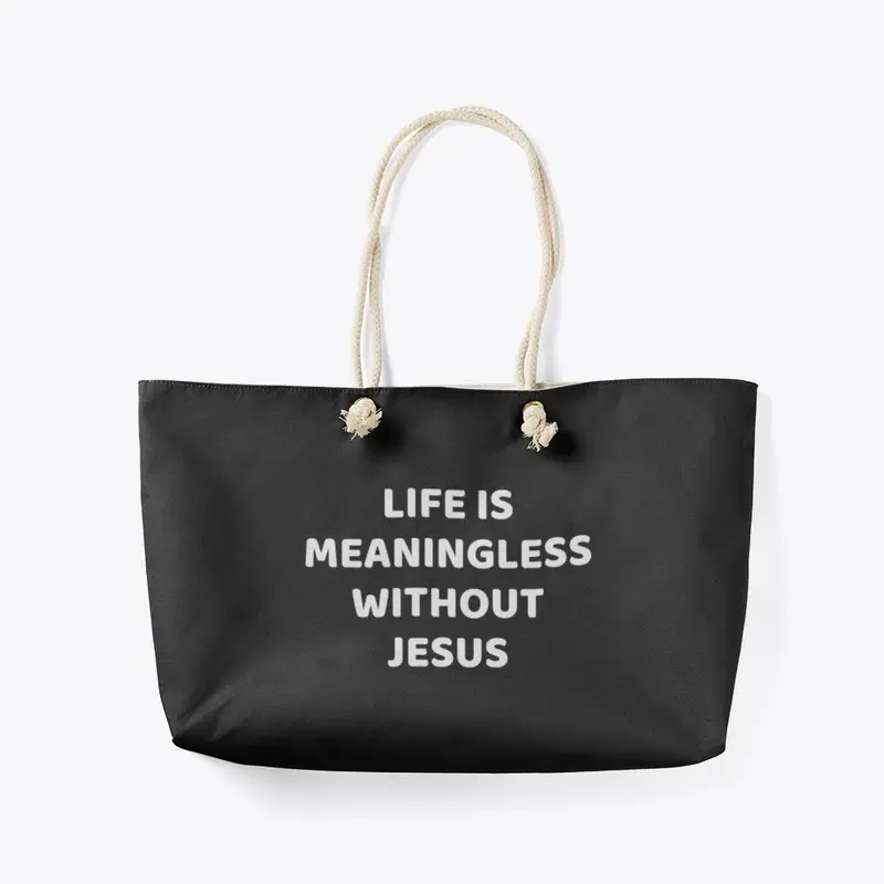 Life is meaningless without Jesus 